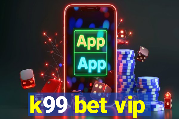 k99 bet vip